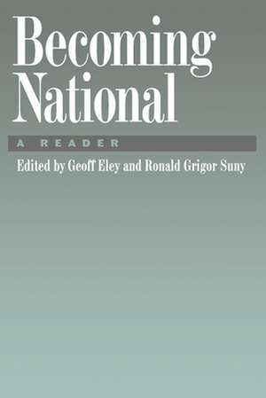 Becoming National: A Reader de Geoff Eley