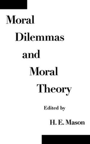 Moral Dilemmas and Moral Theory de H. E. Mason