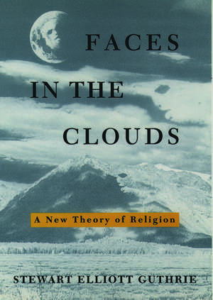 Faces in the Clouds: A New Theory of Religion de Stewart Guthrie