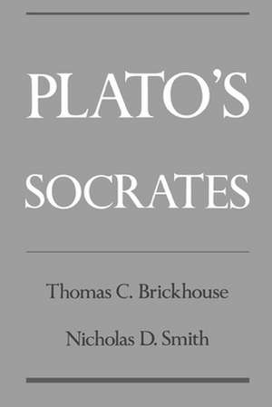 Plato's Socrates de Thomas C. Brickhouse