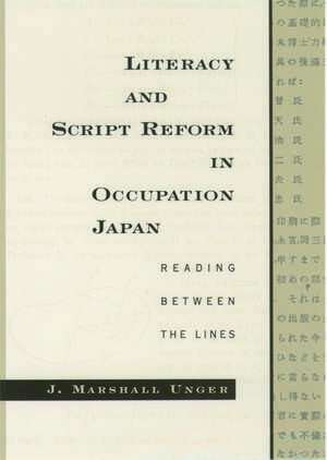 Literacy and Script Reform in Occupation Japan: Reading Between the Lines de J. Marshall Unger