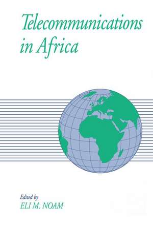 Telecommunications in Africa de Eli M. Noam