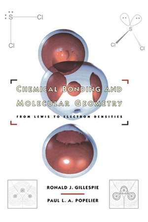 Chemical Bonding and Molecular Geometry: From Lewis to Electron Densities de Ronald J. Gillespie