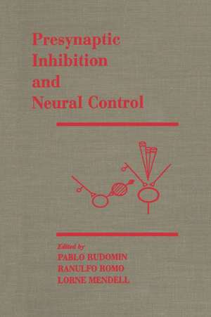 Presynaptic Inhibition and Neural Control de Pablo Rudomin