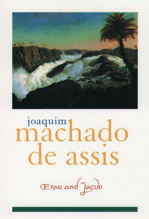 Esau and Jacob de Joaquim Maria Machado de Assis