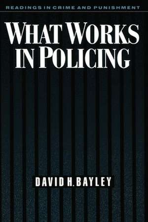 What Works in Policing de David H. Bayley