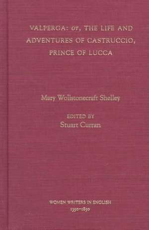 Valperga: or the Life and Adventures of Castruccio, Prince of Lucca de Mary Wollstonecraft Shelley