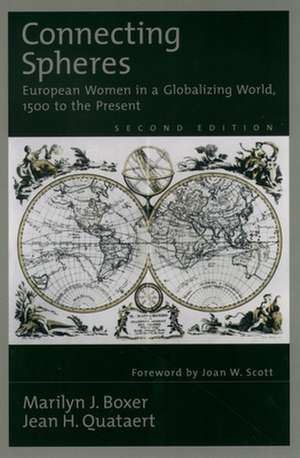 Connecting Spheres: European Women in a Globalizing World, 1500 to the Present de Marilyn J. Boxer