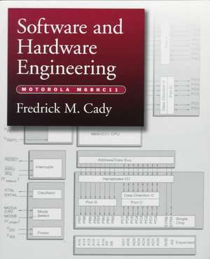 Software and Hardware Engineering: Motorola M68HC11 de Frederick M. Cady