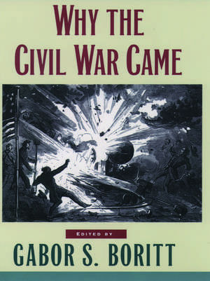 Why the Civil War Came de Gabor S. Boritt