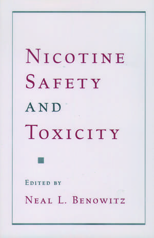 Nicotine Safety and Toxicity de Neal L. Benowitz