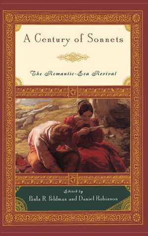 A Century of Sonnets: The Romantic-Era Revival 1750-1850 de Paula R. Feldman