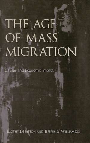 The Age of Mass Migration: Causes and Economic Impact de Timothy J. Hatton