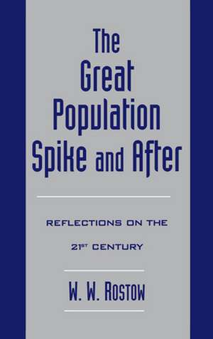 The Great Population Spike and After: Reflections on the 21st Century de W. W. Rostow