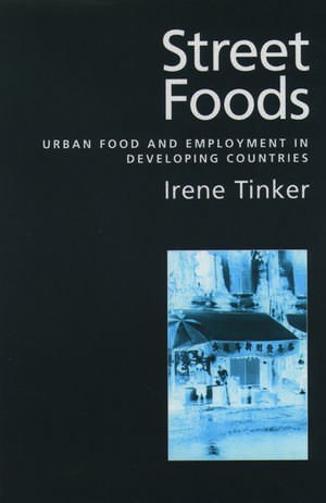 Street Foods: Urban Food and Employment in Developing Countries de Irene Tinker