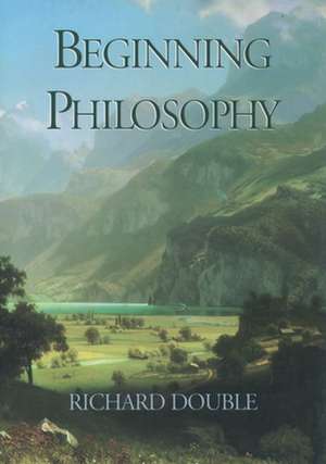 Beginning Philosophy de Richard Double