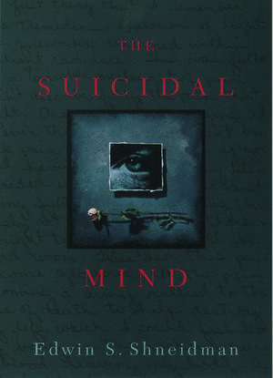 The Suicidal Mind de Edwin S. Shneidman