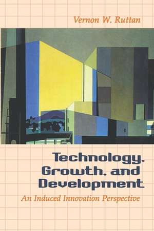 Technology, Growth, and Development: An Induced Innovation Perspective de Vernon W. Ruttan