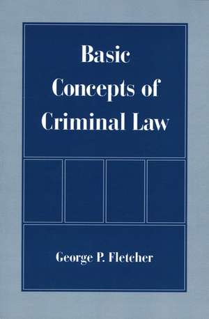 Basic Concepts of Criminal Law de George P. Fletcher