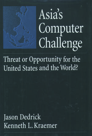 Asia's Computer Challenge: Threat or Opportunity for the U.S. and the World? de Jason Dedrick