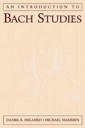 An Introduction to Bach Studies de Daniel R. Melamed