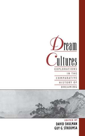 Dream Cultures: Explorations in the Comparative History of Dreaming de David Shulman