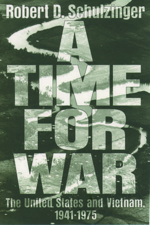 A Time for War: The United States and Vietnam, 1941-1975 de Robert D. Schulzinger