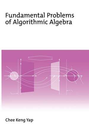 Fundamental Problems of Algorithmic Algebra de Chee Keng Yap