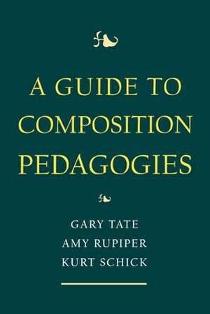 A Guide to Composition Pedagogies de Gary Tate