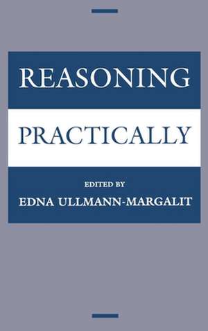 Reasoning Practically de Edna Ullmann-Margalit