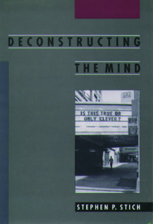 Deconstructing the Mind de Stephen P. Stich