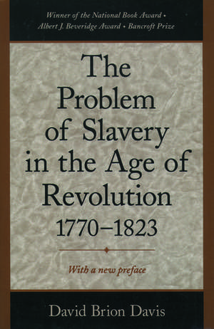 The Problem of Slavery in the Age of Revolution, 1770-1823 de David Brion Davis