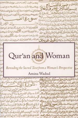 Qur'an and Woman: Rereading the Sacred Text from a Woman's Perspective de Amina Wadud