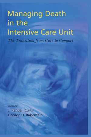 Managing Death in the ICU: The Transition from Cure to Comfort de J. Randall Curtis