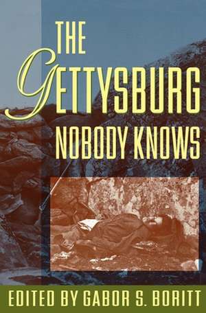 The Gettysburg Nobody Knows de Gabor S. Boritt