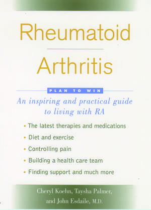 Rheumatoid Arthritis: Plan to Win de Cheryl Koehn