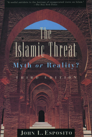 The Islamic Threat: Myth or Reality? de John L. Esposito