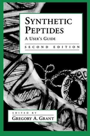 Synthetic Peptides: A User's Guide de Gregory A Grant