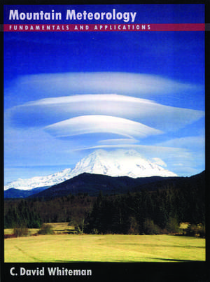 Mountain Meteorology: Fundamentals and Applications de C. David Whiteman