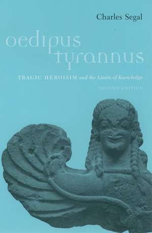 Oedipus Tyrannus: Tragic Heroism and the Limits of Knowledge de Charles Segal