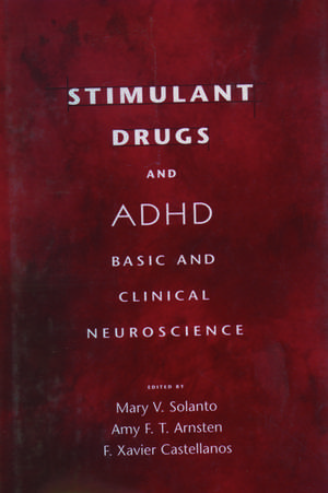 Stimulant Drugs and ADHD: Basic and Clinical Neuroscience de Mary V. Solanto