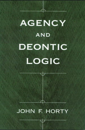 Agency and Deontic Logic de John F. Horty