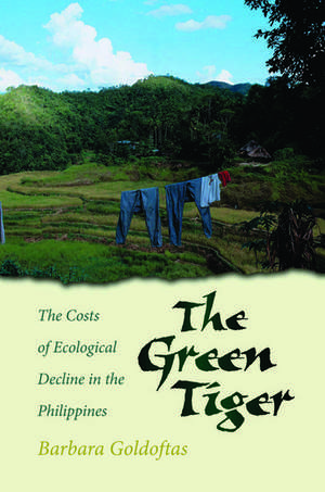 The Green Tiger: The Costs of Ecological Decline in the Philippines de Barbara Goldoftas