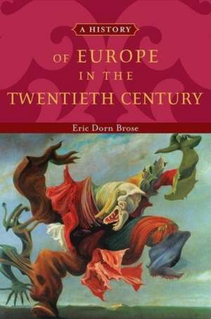 A History of Europe in the Twentieth Century de Eric Dorn Brose