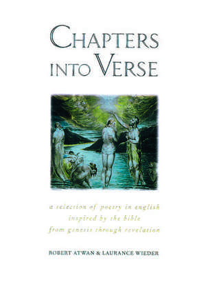 Chapters into Verse: A Selection of Poetry in English Inspired by the Bible from Genesis through Revelation de Robert Atwan