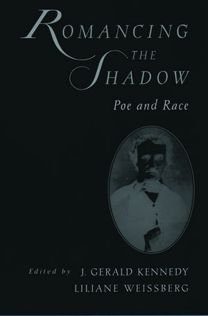 Romancing the Shadow: Poe and Race de J. Gerald Kennedy