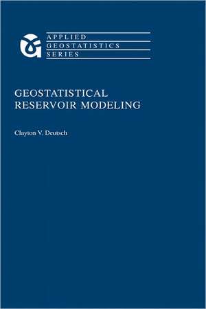 Geostatistical Reservoir Modeling de Clayton V. Deutsch