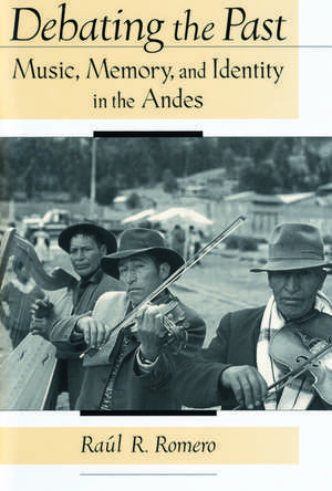 Debating the Past: Music, Memory, and Identity in the Andes de Raúl R. Romero