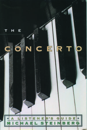 The Concerto: A Listener's Guide de Michael Steinberg