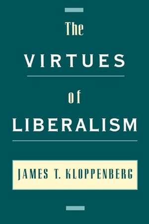 The Virtues of Liberalism de James T. Kloppenberg